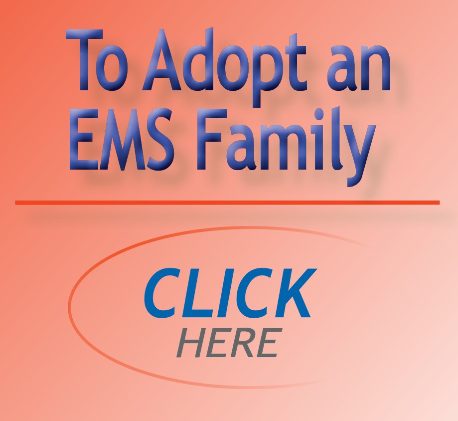 The program for an EMS agency or facility to "adopt" an EMS professional and their family that needs assistance of any type (financial, human-power, hard goods, food, etc.). 